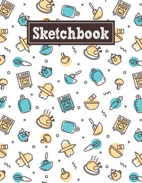 portada Sketchbook: 8.5 x 11 Notebook for Creative Drawing and Sketching Activities with Cooking Themed Cover Design (en Inglés)