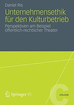 portada Unternehmensethik für den Kulturbetrieb: Perspektiven am Beispiel Öffentlich-Rechtlicher Theater (vs College) (en Alemán)