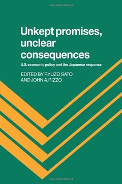 portada Unkept Promises, Unclear Consequences: Us Economic Policy and the Japanese Response 