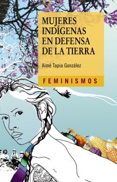 portada Mujeres Indigenas en Defensa de la Tierra (in Spanish)