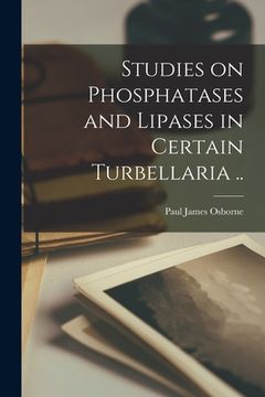 portada Studies on Phosphatases and Lipases in Certain Turbellaria .. (en Inglés)