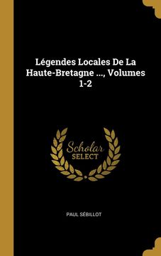 portada Lgendes Locales de la Haute-Bretagne. , Volumes 1-2 (en Francés)