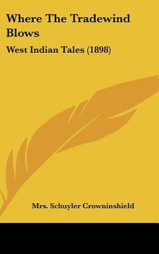 portada where the tradewind blows: west indian tales (1898) (en Inglés)