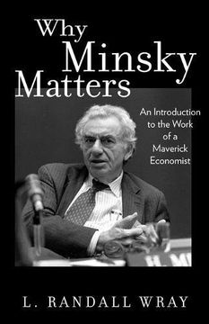 portada Why Minsky Matters: An Introduction to the Work of a Maverick Economist 