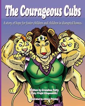 portada The Courageous Cubs: A story of hope for foster children and children in disrupted homes (en Inglés)