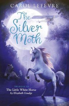 portada The Silver Moth: Sequel to the Little White Horse (en Inglés)