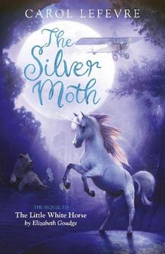 portada The Silver Moth: Sequel to the Little White Horse 