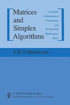portada Matrices and Simplex Algorithms: A Textbook in Mathematical Programming and Its Associated Mathematical Topics (en Inglés)