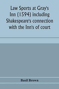 portada Law Sports at Gray's inn (1594) Including Shakespeare's Connection With the Inn's of Court, the Origin of the Capias Utlegatum re Coke and Bacon,. Together With a Reprint of the Gesta Grayorum 