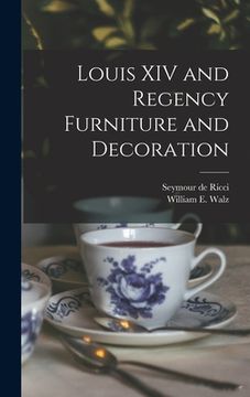 portada Louis XIV and Regency Furniture and Decoration (en Inglés)