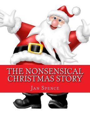 portada The Nonsensical Christmas Story: Christmas Will Never Be The Same (en Inglés)