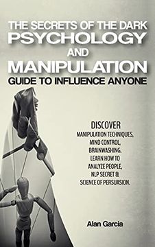 portada The Secrets of the Dark Psychology and Manipulation: "| Guide to Influence Anyone | Discover Manipulation Techniques, Mind Control, Brainwashing. Of Persuasion. " | June 2021 Edition | (in English)