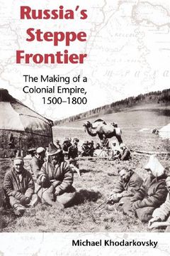 portada Russia's Steppe Frontier: The Making of a Colonial Empire, 1500-1800 (en Inglés)