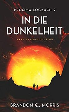portada Proxima-Logbuch 2: In die Dunkelheit: Hard Science Fiction (Proxima-Logbücher, Band 2) (en Alemán)