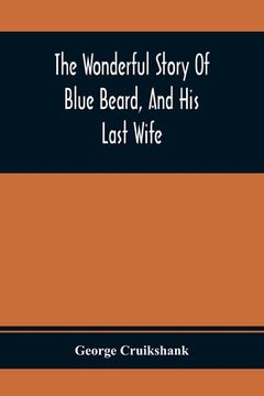 portada The Wonderful Story Of Blue Beard, And His Last Wife (en Inglés)