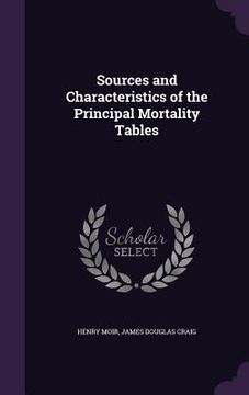 portada Sources and Characteristics of the Principal Mortality Tables (en Inglés)