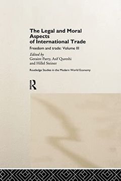 portada The Legal and Moral Aspects of International Trade: Freedom and Trade: Volume Three