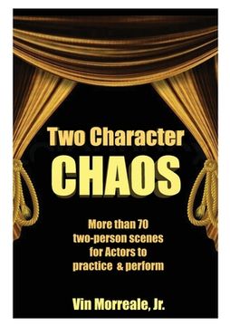 portada Two Character Chaos: A Collection of Two-Person Scenes for Actors to Practice & Perform (in English)