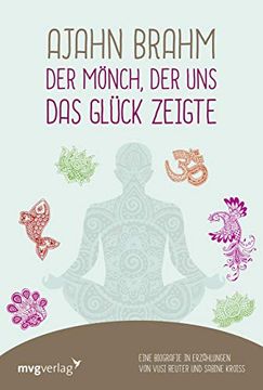 portada Ajahn Brahm? Der Mönch, der uns das Glück Zeigte: Eine Biografie in Erzählungen von Vusi Reuter und Sabine Kroiß (en Alemán)