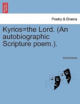 portada kyrios=the lord. (an autobiographic scripture poem.). (en Inglés)