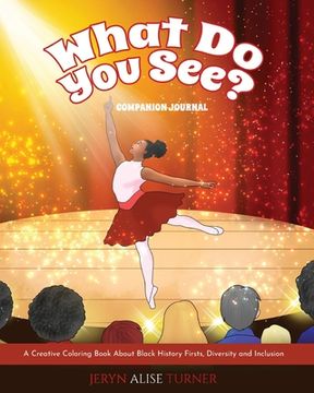 portada What Do You See?: Companion Journal - A Creative Coloring Book About Black History Firsts, Diversity and Inclusion (en Inglés)