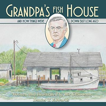 portada Grandpa's Fish House: And how Things Were in Down East Carteret County Long Ago. (in English)