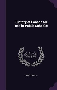 portada History of Canada for use in Public Schools; (en Inglés)