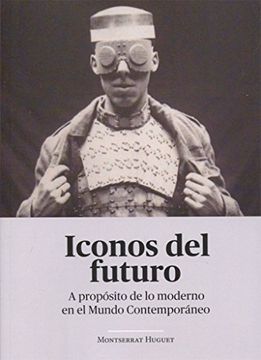 portada Iconos del Futuro. A Proposito de lo Moderno en el Mundo Contemporaneo (in Spanish)