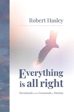 portada Everything Is All Right: Devotionals at the Crossroads to Eternity (en Inglés)