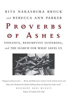 portada Proverbs of Ashes: Violence, Redemptive Suffering and the Search for What Saves us 