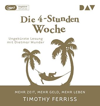 portada Die 4-Stunden-Woche. Mehr Zeit, Mehr Geld, Mehr Leben: Ungekürzte Lesung mit Dietmar Wunder (1 Mp3-Cd) (en Alemán)
