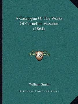 portada a catalogue of the works of cornelius visscher (1864) (en Inglés)