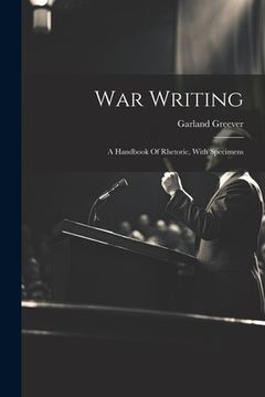 portada War Writing: A Handbook Of Rhetoric, With Specimens