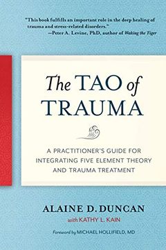portada The tao of Trauma: A Practitioner's Guide for Integrating Five Element Theory and Trauma Treatment (in English)