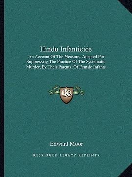 portada hindu infanticide: an account of the measures adopted for suppressing the practice of the systematic murder, by their parents, of female (in English)