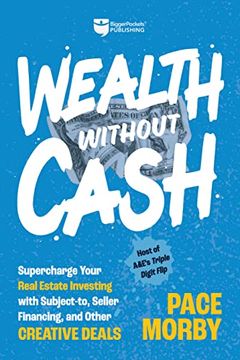 portada Wealth Without Cash: Supercharge Your Real Estate Investing With Subject-To, Seller Financing, and Other Creative Deals (en Inglés)