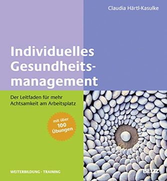 portada Individuelles Gesundheitsmanagement: Der Leitfaden für Mehr Achtsamkeit am Arbeitsplatz. Mit Über 100 Übungen (Beltz Weiterbildung) (in German)