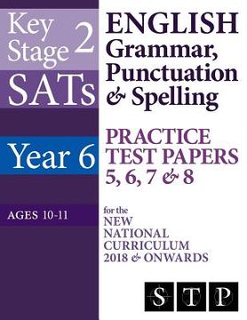 portada KS2 SATs English Grammar, Punctuation & Spelling Practice Test Papers 5, 6, 7 & 8 for the New National Curriculum 2018 & Onwards (Year 6: Ages 10-11) (en Inglés)