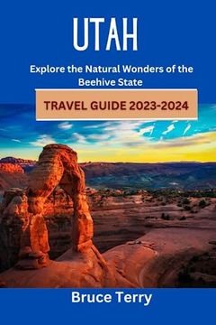 portada Utah Travel Guide 2023-2024: Explore the Natural Wonders of the Beehive State