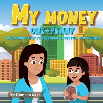 portada My Money One + Penny: An Introduction To Financial Education For Children