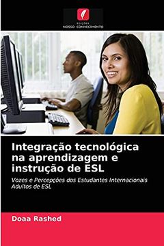 portada Integração Tecnológica na Aprendizagem e Instrução de Esl: Vozes e Percepções dos Estudantes Internacionais Adultos de esl (en Portugués)