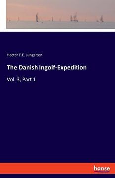 portada The Danish Ingolf-Expedition: Vol. 3, Part 1 (en Inglés)