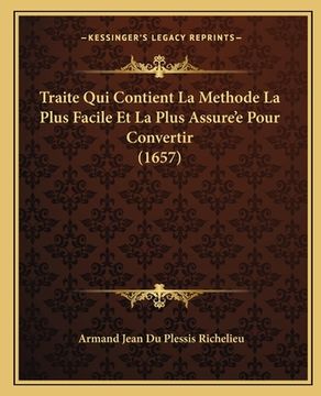 portada Traite Qui Contient La Methode La Plus Facile Et La Plus Assure'e Pour Convertir (1657) (en Francés)