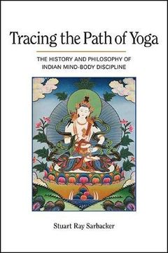 portada Tracing the Path of Yoga: The History and Philosophy of Indian Mind-Body Discipline 