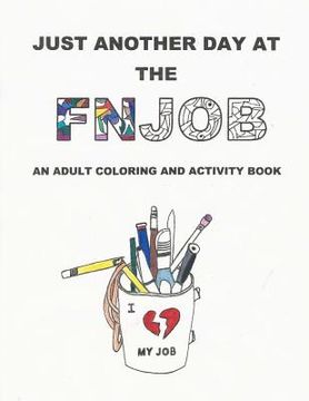 portada Just Another Day at the FNJOB: An Adult Coloring and Activity Book (in English)