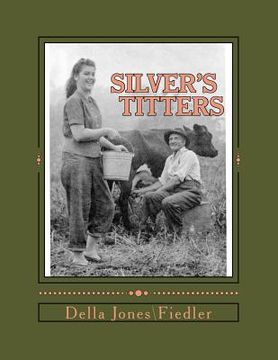 portada ''Silver's Titters'': 37 Short Stories of Life in Snow Hill, West Virginia (en Inglés)
