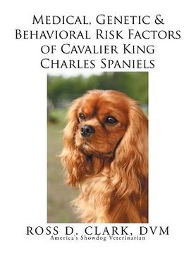 portada Medical, Genetic & Behavioral Risk Factors of Cavalier King Charles Spaniels (en Inglés)