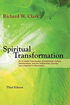 portada Spiritual Transformation: An In-Depth Examination of Addictions, Culture, Relationships, and the Twelve-Step Journey From Addicted to Recovered. 