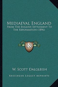 portada mediaeval england: from the english settlement to the reformation (1896) (en Inglés)