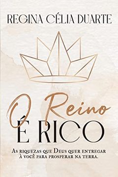 portada O Reino é Rico: As Riquezas que Deus Quer Entregar a Você p (en Portugués)